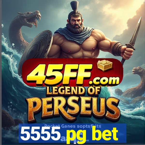 5555 pg bet